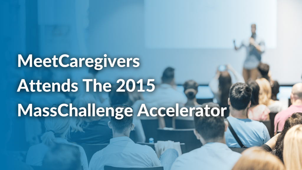 MeetCaregivers Selected For MassChallenge 2015 Accelerator Featured Image