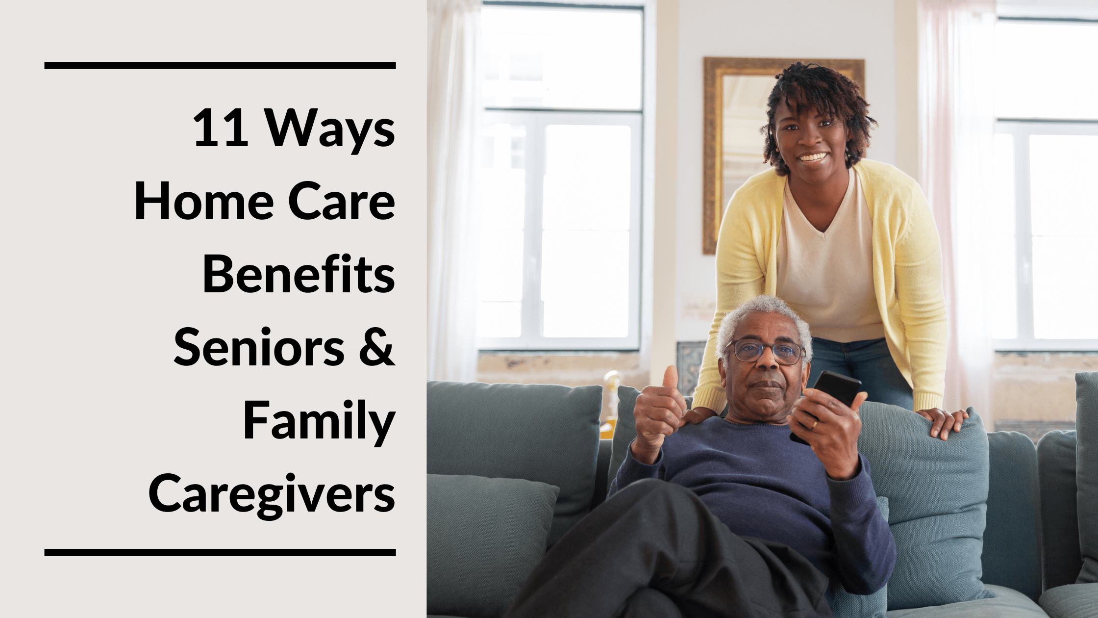 11 Benefits Of Home Care For Seniors And Family Caregivers