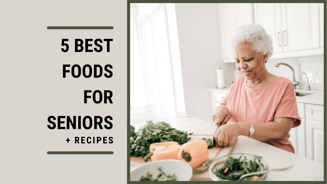 5 Best Foods For Seniors Healthy Recipe Ideas MeetCaregivers