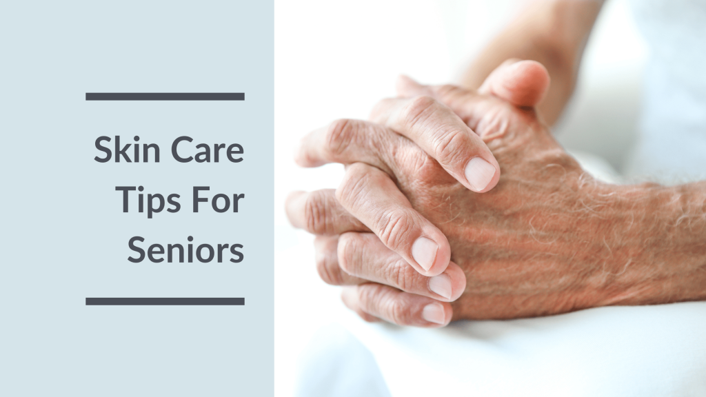 Skin Care Tips For Seniors Featured Image